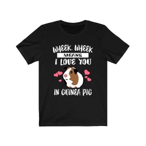 Wheek Wheek Means I Love You In Guinea Pig Shirt, Guinea Pig Owner Shirt, Guinea Pig Lover Gift, Guinea Pig Tee, Guinea Pig Gift T-Shirt