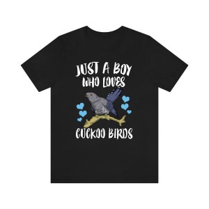Just A Boy Who Loves Cuckoo Birds  Shirt, Bird Lover Shirt, Cuckoo Bird Shirt, Bird Lover Gift, Animal Adult Kids T-Shirt