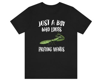Just A Boy Who Loves Praying Mantis Shirt, Praying Mantis Lover Shirt, Praying Mantis Shirt, Praying Mantis Lover Gift, Animal Shirt