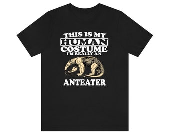 This Is My Human Costume I'm Really An Anteater Shirt, Anteater Lover Shirt, Anteater Shirt, Anteater Lover Gift, Animal Gift