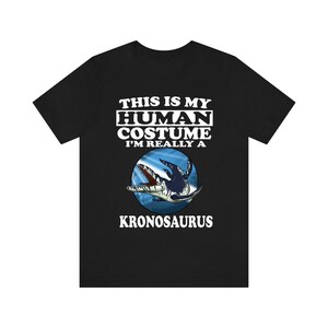 This Is My Human Costume I&#39;m Really A Kronosaurus Dinosaur Shirt, Kronosaurus Lover Shirt, Dinosaur Shirt, Dinosaur Funny Gift, Animal Shirt