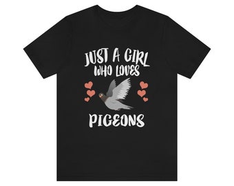 Just A Girl Who Loves Pigeons Shirt, Pigeon Lover Shirt, Pigeon Gift, Birding Shirt, Bird Shirt, Adult Kids Animal T-Shirt