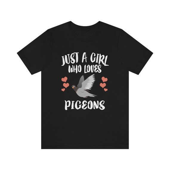 Just A Girl Who Loves Pigeons T-Shirt Birding Bird Owner Just A Girl Who Loves Pigeons T-Shirt Birding Bird Owner
