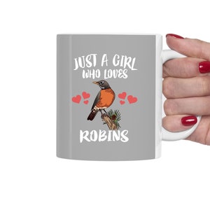 Just A Girl Who Loves Robins Bird Tea Coffee Mug, Robin Lover Gift, Robin Birding Women Animal Mug