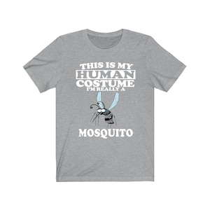 This Is My Human Costume I&#39;m Really A Mosquito Shirt, Mosquito Lover Shirt, Mosquito Shirt, Mosquito Funny Gift, Adult Kids