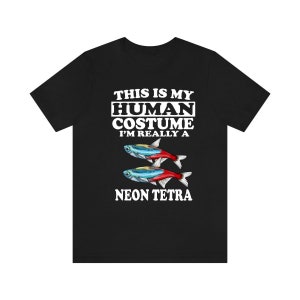 This Is My Human Costume I'm Really A Neon Tetra Shirt, Neon Tetra Lover Shirt, Neon Tetra Fish Shirt, Fish Funny Gift, Animal Adult Kids