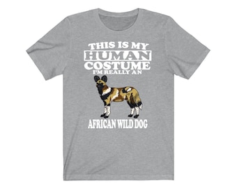 This Is My Human Costume I'm Really An African Wild Dog Shirt, African Wild Dog Lover Shirt, Wild Dog Shirt, Dog Lover Gift, Animal Gift