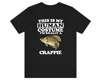 This Is My Human Costume I'm Really A Crappie Fish Shirt, Crappie Fish Lover Shirt, Crappie Shirt, Fish Lover Gift, Animal Gift