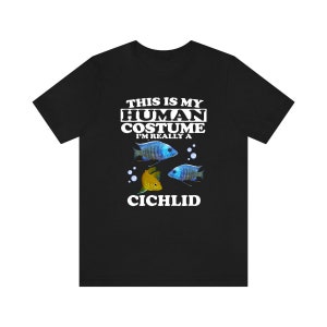 This Is My Human Costume I&#39;m Really A Cichlid Fish Shirt, Cichlid Lover Shirt, Cichlid Shirt, Cichlid Lover Gift, Animal Gift