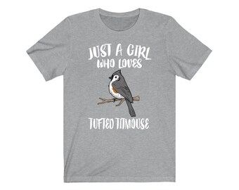 Just A Girl Who Loves Tufted Titmouse Bird Birding T-Shirt