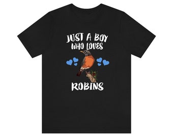 Just A Boy Who Loves Robins Birds Shirt, Robin Lover Shirt, Birding Shirt, Bird Lover Gift, Animal Adult Kids T-Shirt
