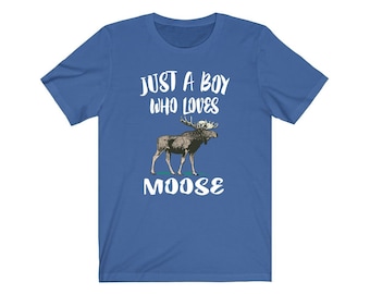 Just A Boy Who Loves Moose Shirt, Moose Lover Shirt, Moose Shirt, Moose Lover Gift, Animal Adult Kids T-Shirt