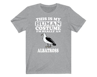 This Is My Human Costume I&#39;m Really An Albatross Bird Shirt, Albatross Lover Shirt, Albatross Shirt, Birding Lover Gift, Animal Gift