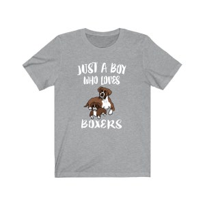 Just A Boy Who Loves Boxers Dog Shirt, Boxer Dog Lover Shirt, Dog Shirt, Boxer Lover Gift, Animal Adult Kids T-Shirt