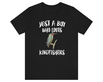 Just A Boy Who Loves Kingfishers Birds Shirt, Kingfisher Shirt, Birding Shirt, Kingfisher Lover Gift, Animal Adult Kids T-Shirt