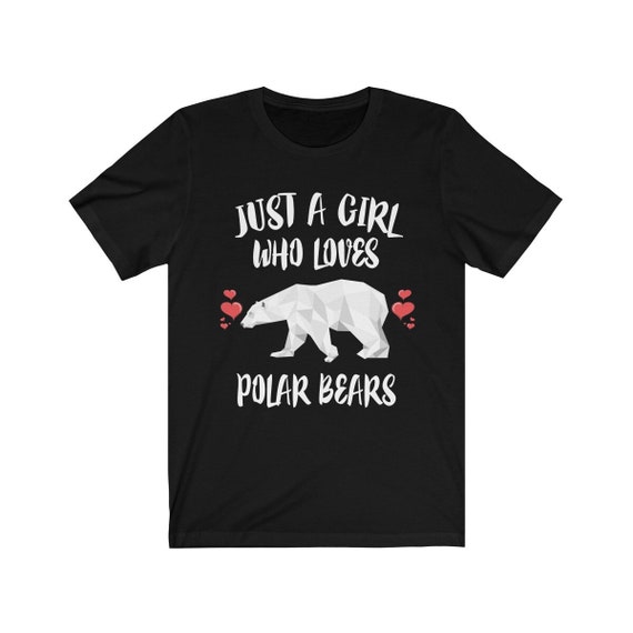 Just A Girl Who Loves Polar Bears T-Shirt Polar Bear Gift T-Shirt Just A Girl Who Loves Polar Bears T-Shirt Polar Bear Gift T-Shirt