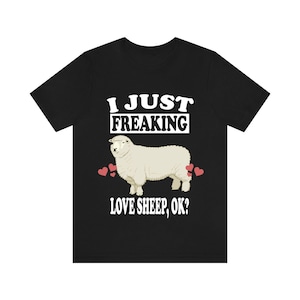 I Just Freaking Love Sheep Ok Shirt, Sheep Lover Shirt, Sheep Shirt, Sheep Lover Gift, Sheep Boy Girl T-Shirt