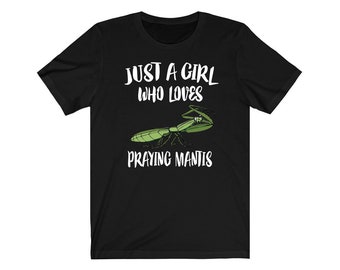 Just A Girl Who Loves Praying Mantis Shirt, Praying Mantis Lover Shirt, Praying Mantis Lover Gift, Praying Mantis Shirt, Animal Adult Kids
