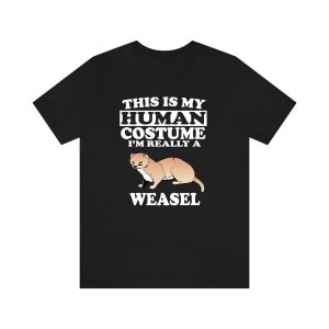 This Is My Human Costume I&#39;m Really A Weasel Shirt, Weasel Lover Shirt, Weasel Shirt, Funny Weasel Gift, Animal Adult Kids