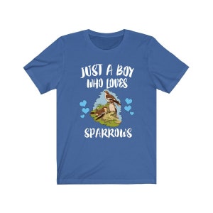Just A Boy Who Loves Sparrows Birds Shirt, Sparrow Lover Shirt, Birding Shirt, Sparrow Lover Gift, Animal Adult Kids T-Shirt