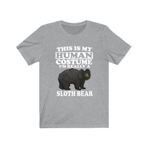 This Is My Human Costume I&#39;m Really A Sloth Bear Shirt, Sloth Bear Lover Shirt, Bear Shirt, Bear Funny Gift, Animal Adult Kids Shirt