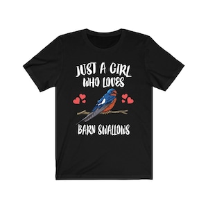 Just A Girl Who Loves Barn Swallows Shirt, Birds Birding Shirt, Swallow Lover Shirt, Swallow Gift Animals Adult Toddler Kids Gift T-Shirt