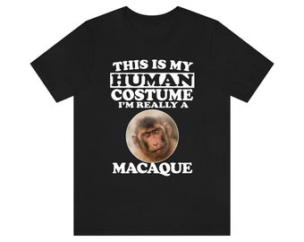 This Is My Human Costume I'm Really A Macaque Shirt, Macaque Lover Shirt, Monkey Shirt, Monkey Funny Gift, Animal Adult Kids Shirt