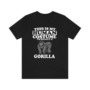 This Is My Human Costume I&#39;m Really A Gorilla Shirt, Gorilla Lover Shirt, Gorilla Shirt, Gorilla Funny Gift, Animal Shirt
