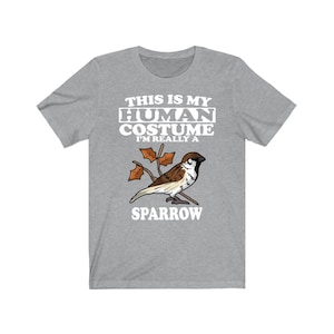 This Is My Human Costume I&#39;m Really A Sparrow Bird Shirt, Sparrow Lover Shirt, Sparrow Shirt, Birding Funny Gift, Animal Adult Kids