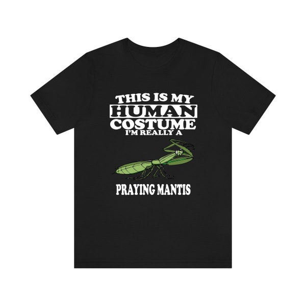 This Is My Human Costume I'm Really A Praying Mantis Shirt, Praying Mantis Lover Shirt, Mantis Funny Gift, Animal Adult Kids Shirt