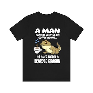 A Man Cannot Survive on Coffee Alone He Needs A Bearded Dragon Shirt, Bearded Dragon Owner Shirt, Lizard Bearded Dragon Boy Shirt