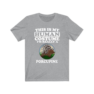 This Is My Human Costume I&#39;m Really A Porcupine Shirt, Porcupine Lover Shirt, Porcupine Shirt, Porcupine Funny Gift, Animal Adult Kids