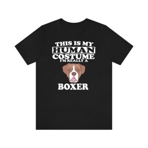 This Is My Human Costume I&#39;m Really A Boxer Dog Shirt, Boxer Lover Shirt, Boxer Shirt, Dog Lover Gift, Animal Gift
