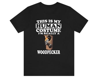 This Is My Human Costume I'm Really A Woodpecker Shirt, Bird Lover Shirt, Woodpecker Shirt, Funny Woodpecker Gift, Animal Adult Kids