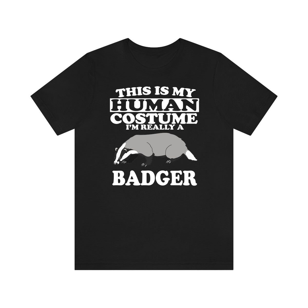 This Is My Human Costume Shirt I'm Really Honey Badger Tee This Is My Human Costume Shirt I'm Really Honey Badger Tee