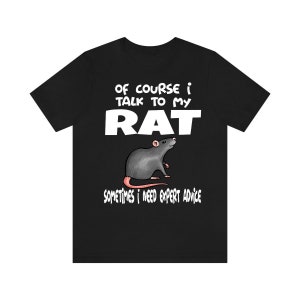 Off Course I Talk To My Rat I Need Expert Advice Shirt, Rat Lover Shirt, Rat Owner Shirt, Animal Shirt, Adult Toddler Kids Gift T-Shirt