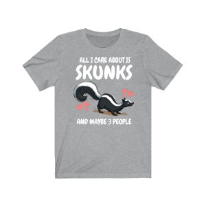 All I Care About Is Skunks And 3 People Shirt, Skunk Lover Shirt, Skunk Shirt, Skunk Owner Shirt, Skunk Lover Boy Girl Shirt