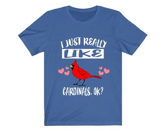 I Just Really Like Cardinals Birds Shirt, Cardinal Lover Shirt, Birding Gift, Cardinal Bird Shirt,  Adult Toddler Kids Gift T-Shirt
