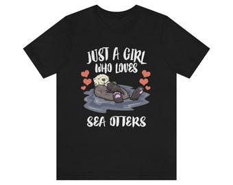 Just A Girl Who Loves Sea Otters Shirt, Sea Otter Lover Shirt, Sea Otter Gift, Otter Shirt, Adult Kids Animal T-Shirt