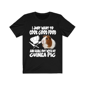 I Just Want To Cook With My Guinea Pig Shirt, Guinea Pig Owner Shirt, Guinea Pig Lover Gift, Guinea Pig, Animal Adult Toddler Kids T-Shirt