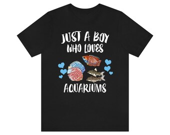 Just A Boy Who Loves Aquariums Fish Shirt, Aquarium Lover Shirt, Fish tank Shirt, Aquarium Lover Gift,  Adult Toddler Kids T-Shirt