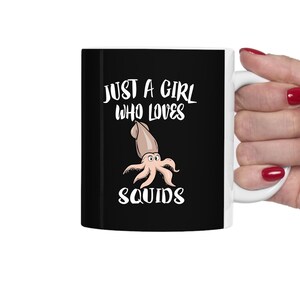 Just A Girl Who Loves Squids Tea Coffee Mug, Squid Lover Gift, Squid Animal Mug