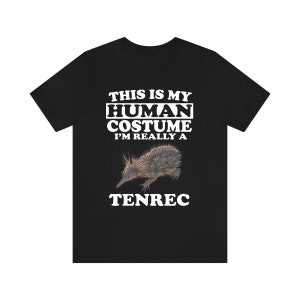 This Is My Human Costume I&#39;m Really A Tenrec Shirt, Tenrec Lover Shirt, Tenrec Shirt, Funny Tenrec Gift, Animal Adult Kids