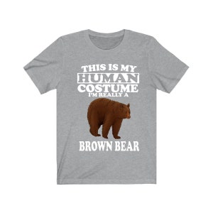 This Is My Human Costume I&#39;m Really A Brown Bear Shirt, Brown Bear Lover Shirt, Bear Animals Adult Toddler Infant Kids Gift T-Shirt