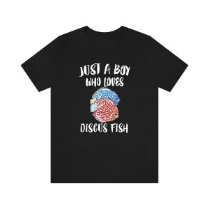 Just A Boy Who Loves Discus Fish Shirt, Discus Lover Shirt, Fish Shirt, Discus Lover Gift, Animal Adult Kids T-Shirt