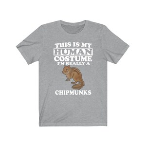 This Is My Human Costume I&#39;m Really A Chipmunk Shirt, Chipmunk Lover Shirt, Chipmunk Shirt, Chipmunk Lover Gift, Animal Gift