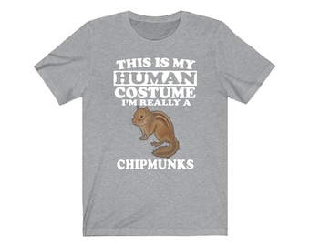 This Is My Human Costume I'm Really A Chipmunk Shirt, Chipmunk Lover Shirt, Chipmunk Shirt, Chipmunk Lover Gift, Animal Gift