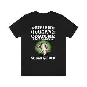 This Is My Human Costume I'm Really A Sugar Glider Shirt, Sugar Glider Lover Shirt, Sugar Glider Shirt, Funny Gift, Animal Adult Kids