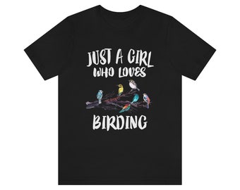 Just A Girl Who Loves Birding Birds Shirt, Birdwatching Lover Shirt, Birding Gift, Bird Lover Shirt,  Adult Toddler Kids Gift T-Shirt