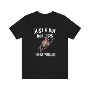 Just A Boy Who Loves House finches Birds Shirt, House finch Lover Shirt, Birding Shirt, Bird Lover Gift, Animal Adult Kids T-Shirt